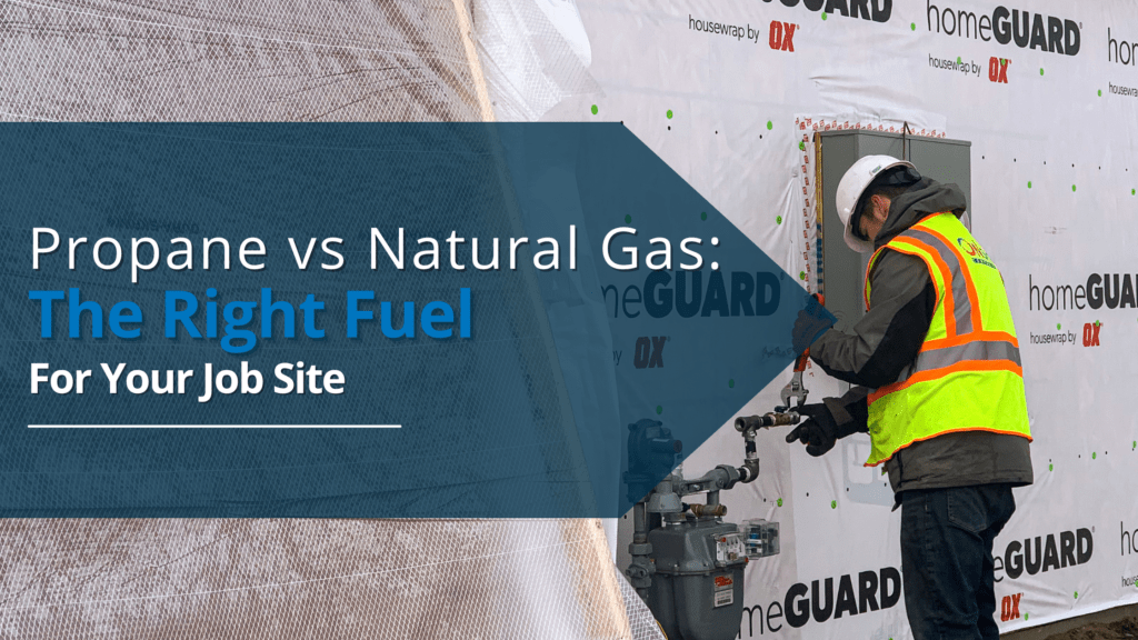 Propane vs. Natural Gas The Right Fuel for Your Job Site On Site
