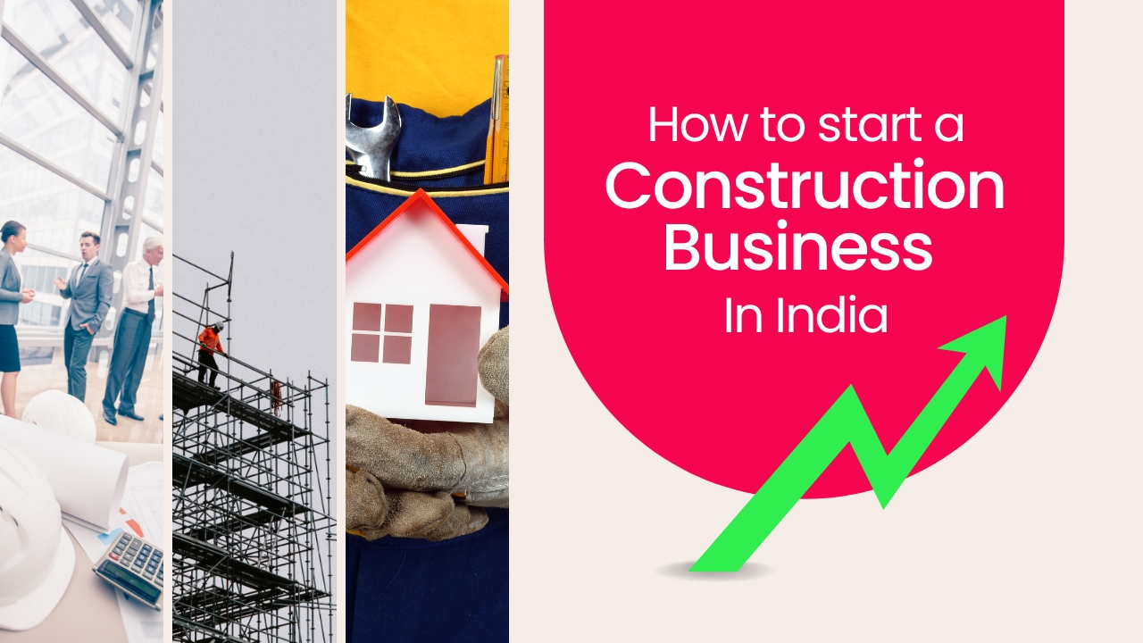 How to start a Construction Business in India Step by Step Guide