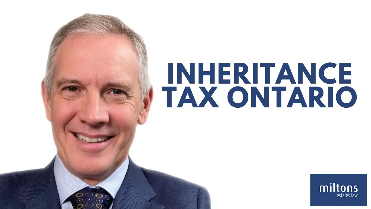 Inheritance Tax Ontario Miltons Estate Law