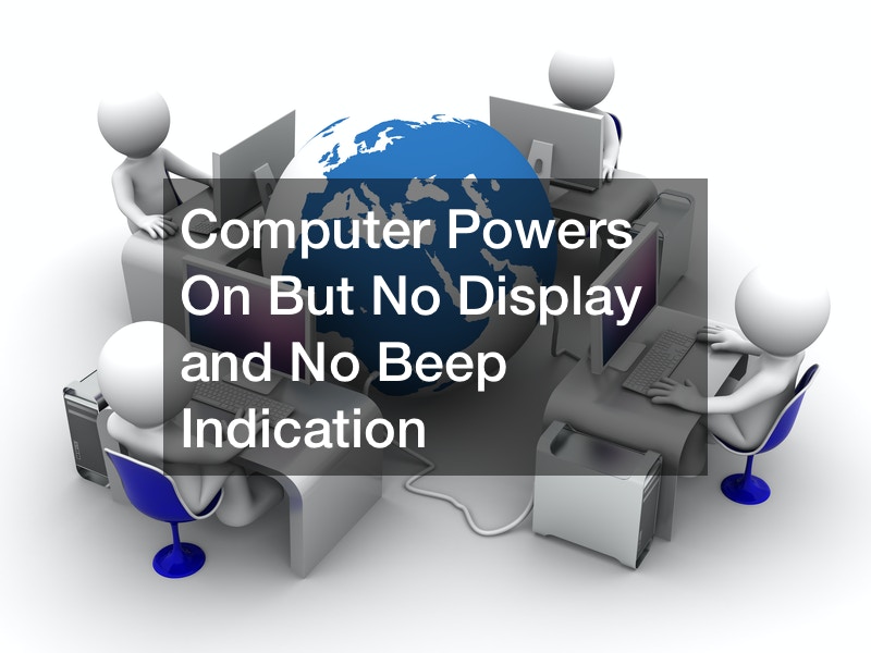 Computer Powers On But No Display and No Beep Indication On Top 