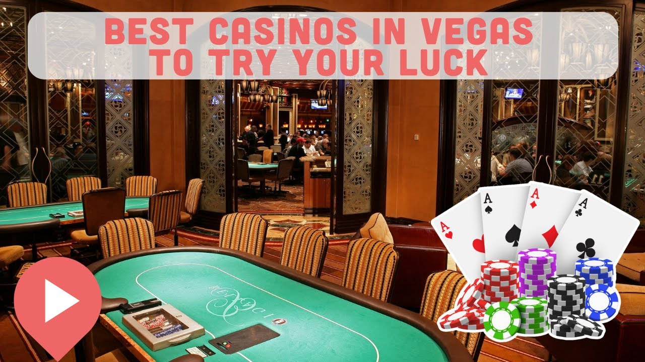 The Best Casinos in Vegas to Try Your Luck
