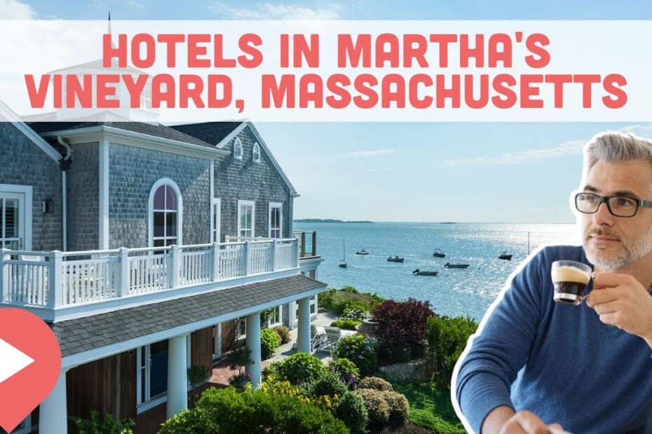Best Hotels in Martha’s Vineyard, Massachusetts