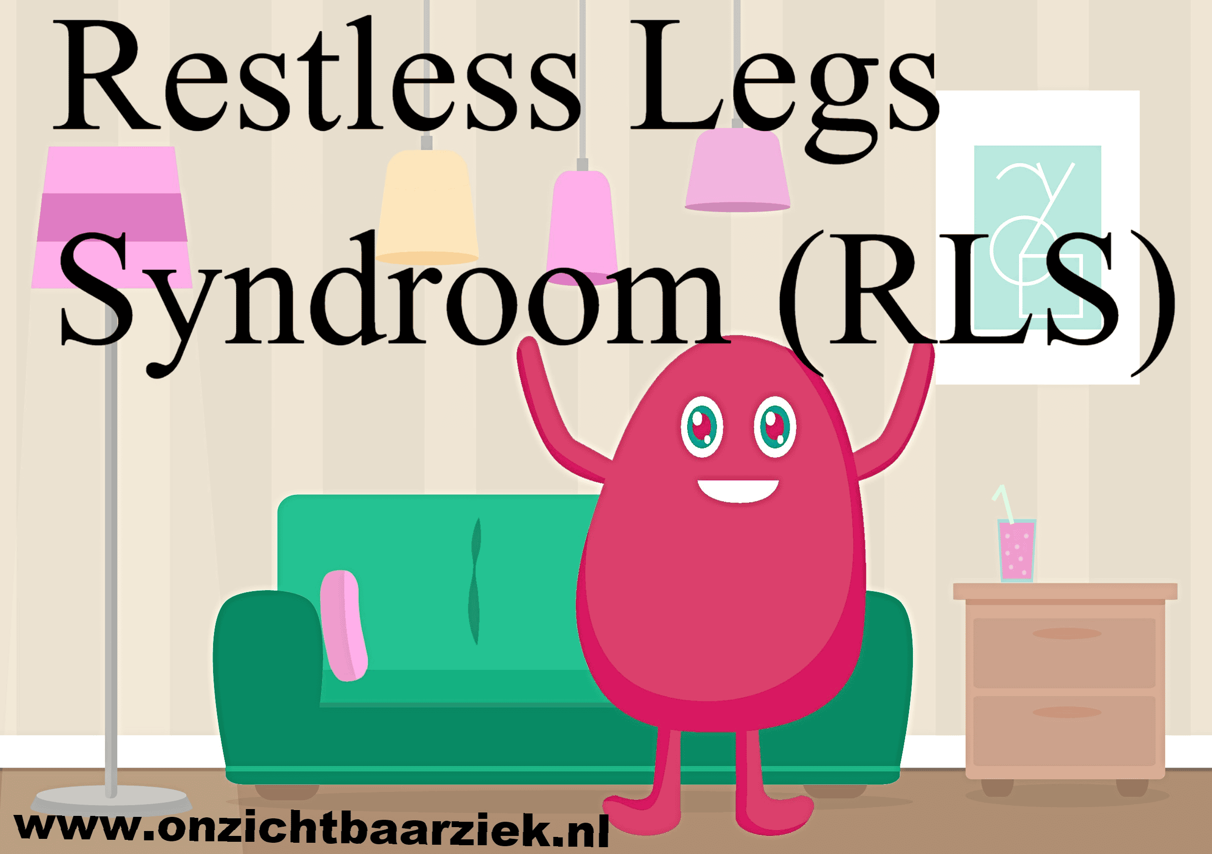 Restless Legs Syndroom (RLS) Stichting Onzichtbaar Ziek