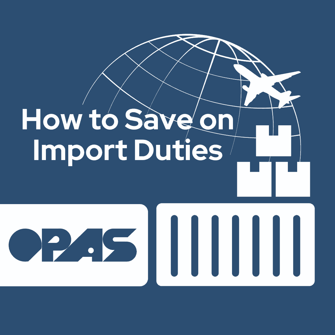 How to Save on Import Duties 7 MoneySaving Tips OPAS