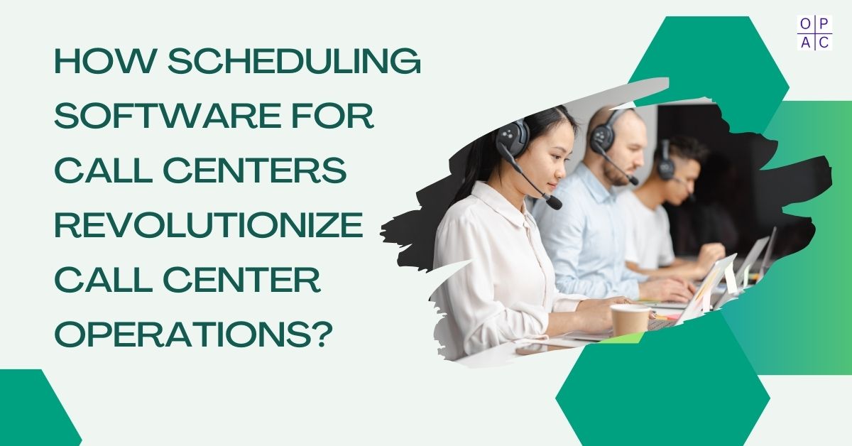 Scheduling Software for Call Centers to Revolutionize Call Center
