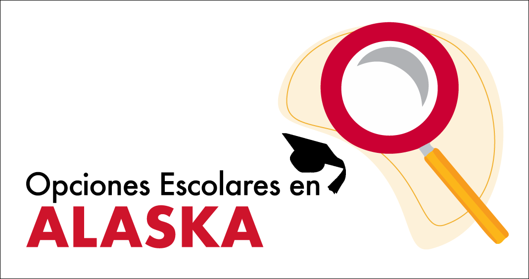 Alaska School Choice Options Conoce tus Opciones Escolares