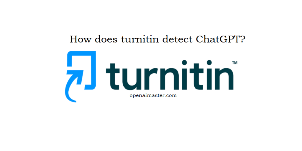 How does turnitin detect ChatGPT? Open AI Master