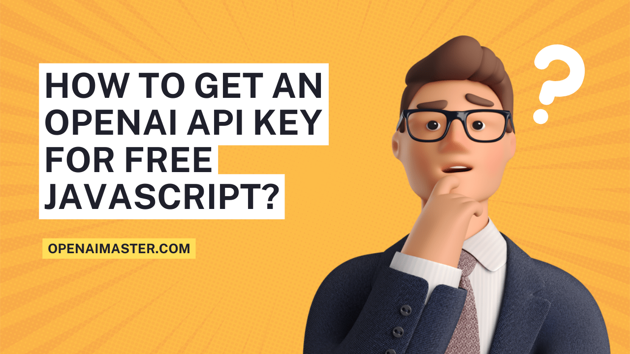 How to Get an OpenAI API Key for Free JavaScript? Open AI Master