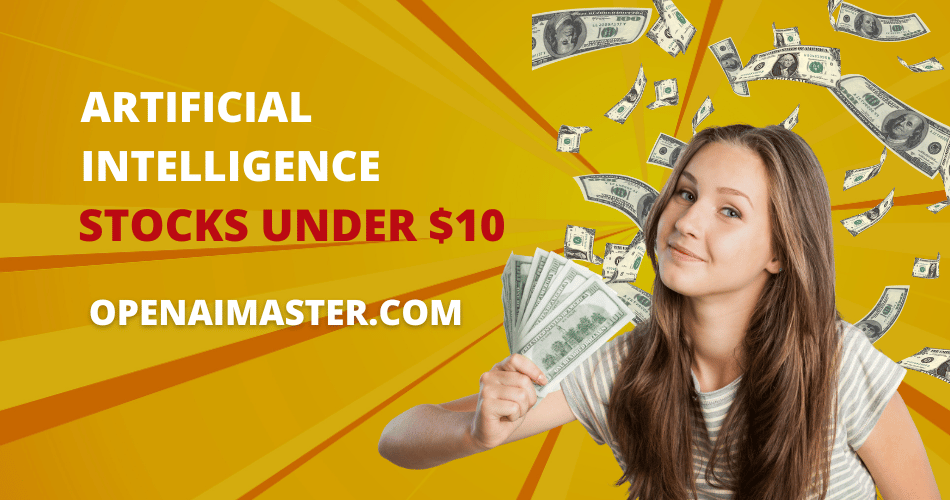 Artificial Intelligence Stocks Under 10 Open AI Master