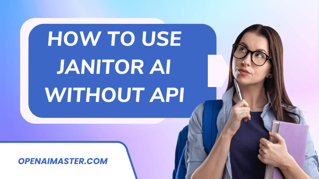 How to use Janitor AI without API? Open AI Master