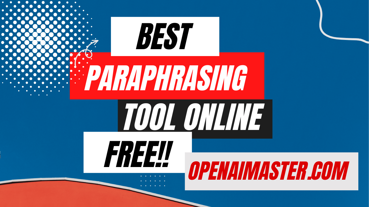Best Paraphrasing Tools Online Free Open AI Master