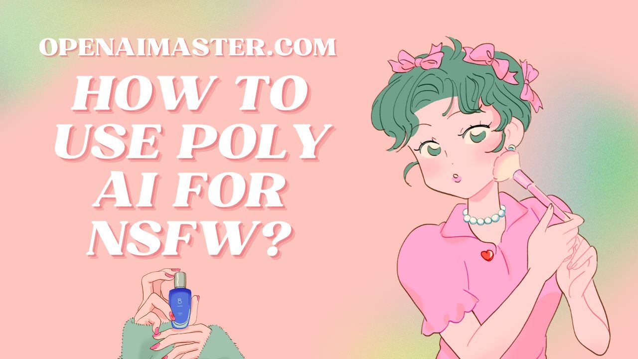 How To Use Poly AI For NSFW? - Open AI Master