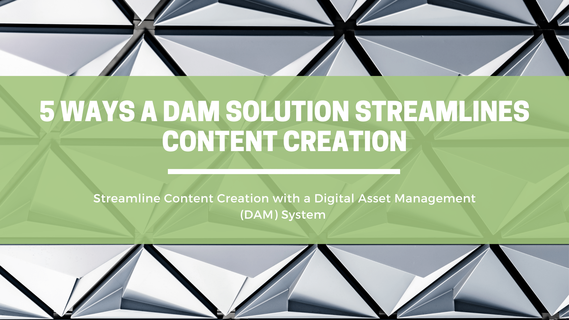 5 Ways a DAM Solution Streamlines Content Creation