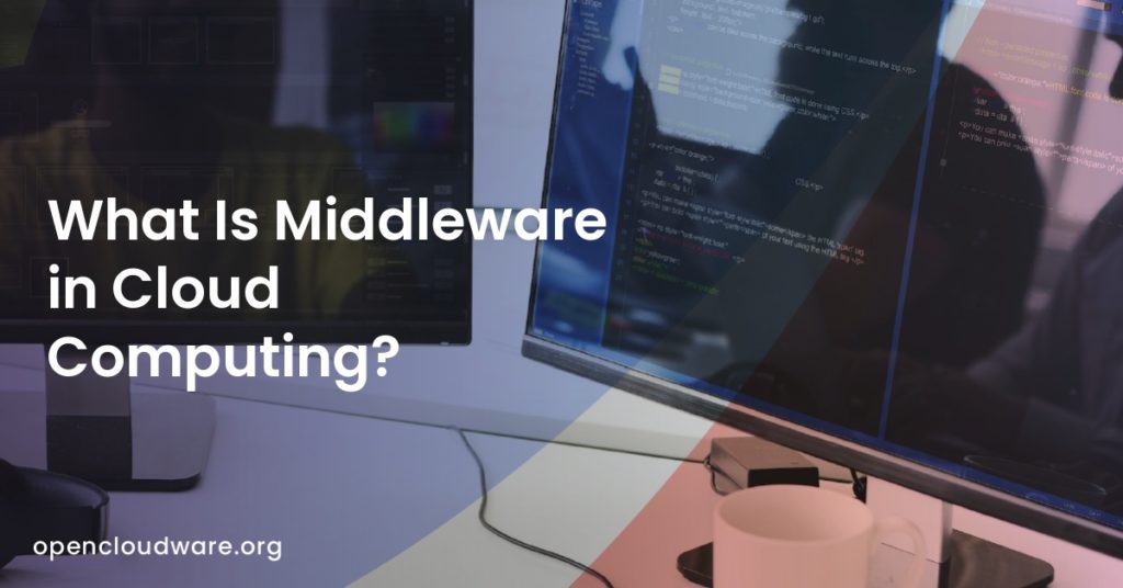 What Is Middleware in Cloud Computing?