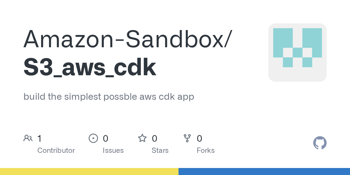 GitHub AmazonSandbox/S3_aws_cdk build the simplest possble aws cdk app