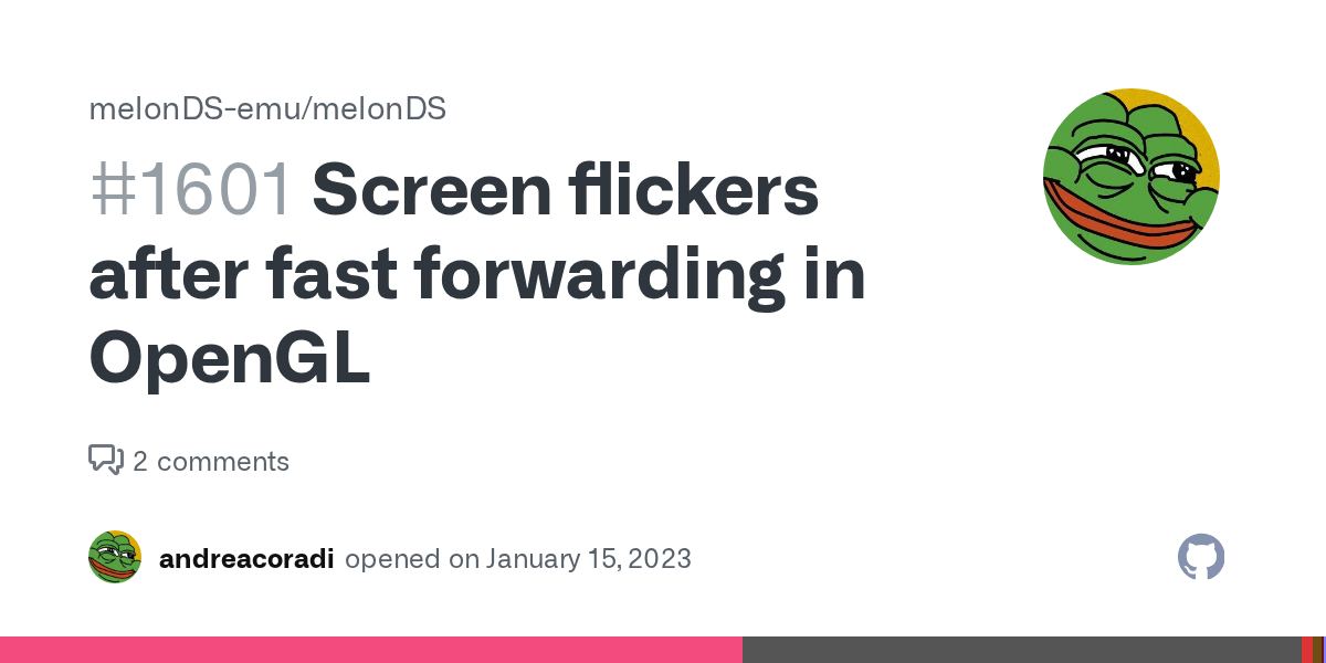 Screen flickers after fast forwarding in OpenGL · Issue 1601 · melonDS