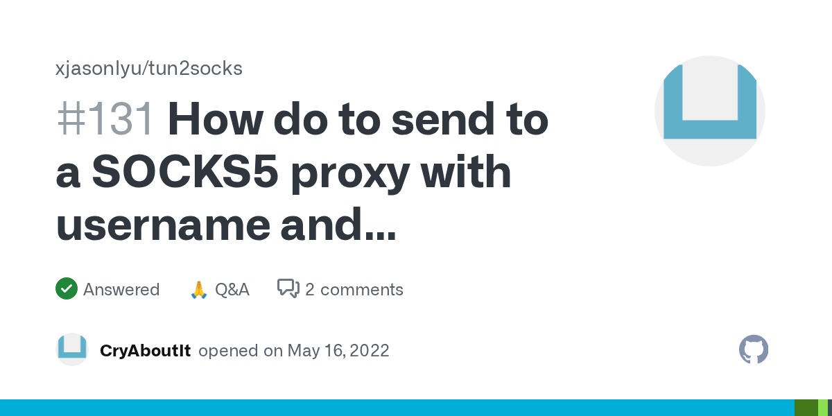 How do to send to a SOCKS5 proxy with username and password? · xjasonlyu tun2socks · Discussion
