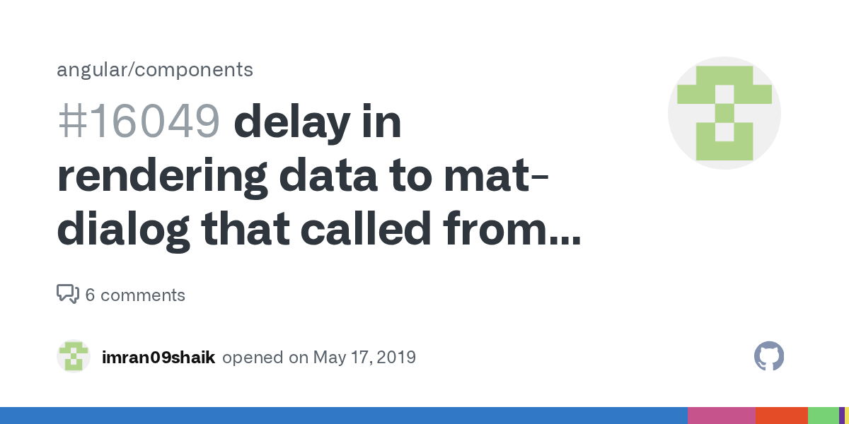 delay in rendering data to matdialog that called from service. · Issue