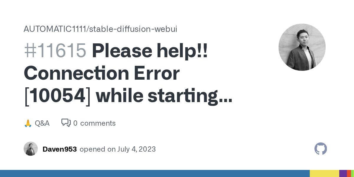 Please help!! Connection Error [10054] while starting my webuiuser.bat · AUTOMATIC1111 stable