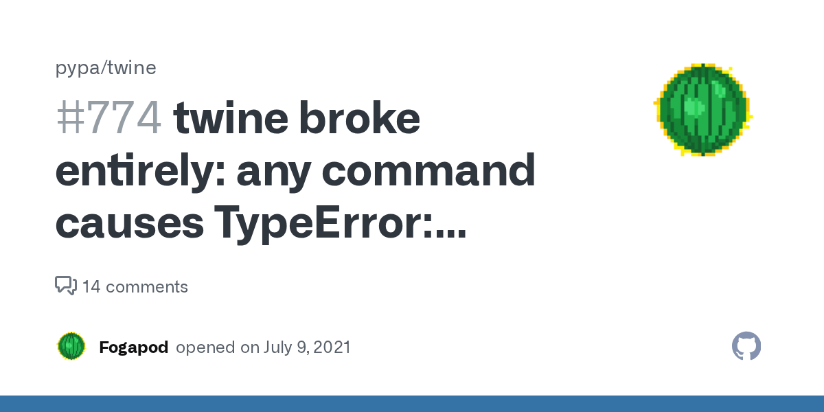 twine broke entirely any command causes TypeError expected string or