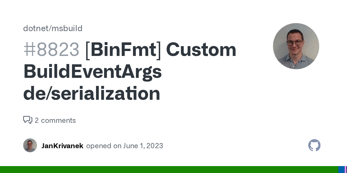 [BinFmt] Custom BuildEventArgs de/serialization · Issue 8823 · · GitHub