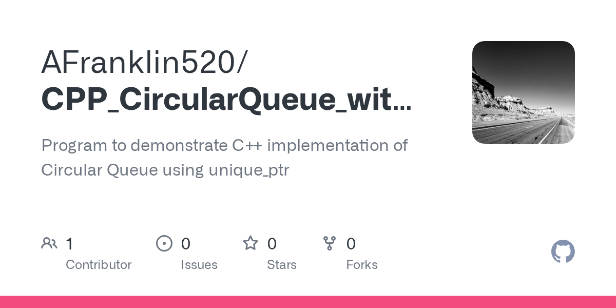 GitHub AFranklin520/CPP_CircularQueue_with_Unique_Ptr Program to