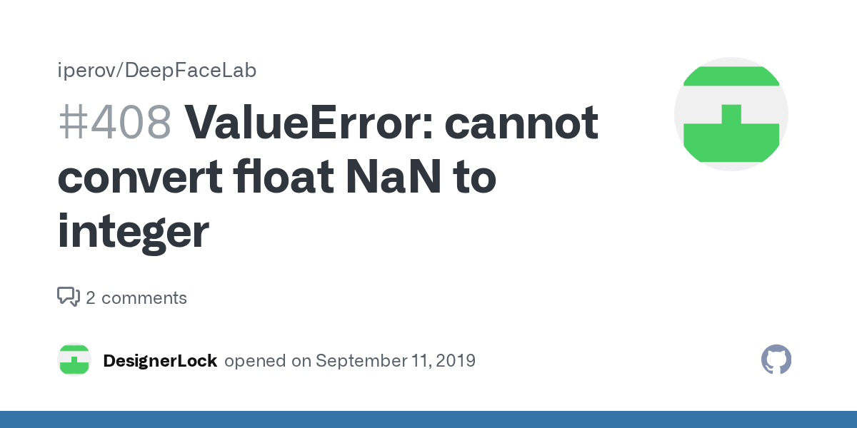 ValueError cannot convert float NaN to integer · Issue 408 · iperov