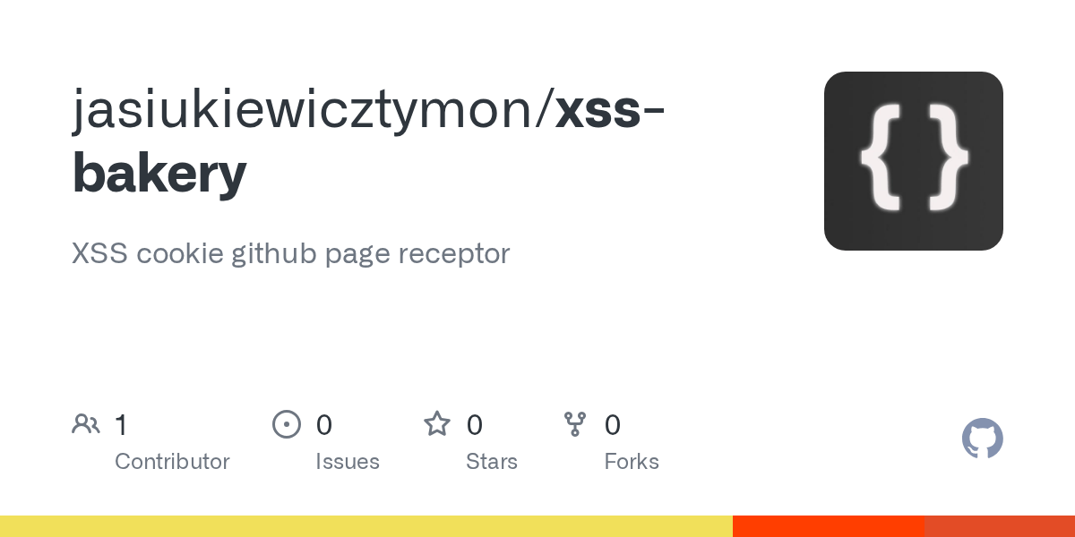 GitHub jasiukiewicztymon/xssbakery XSS cookie github page receptor