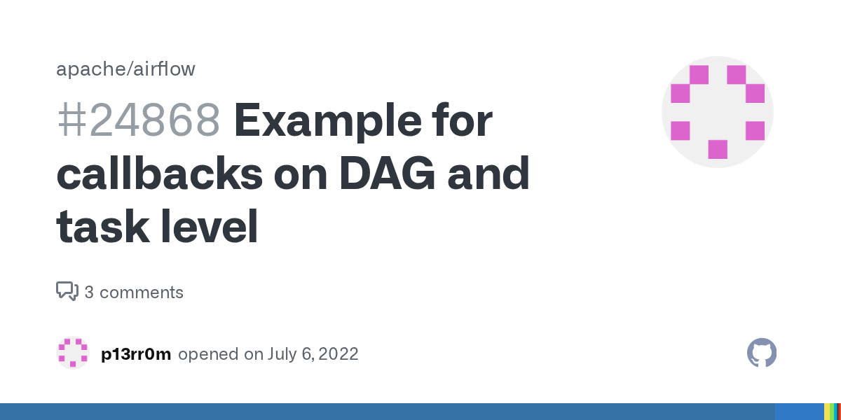 Example for callbacks on DAG and task level · Issue 24868 · apache