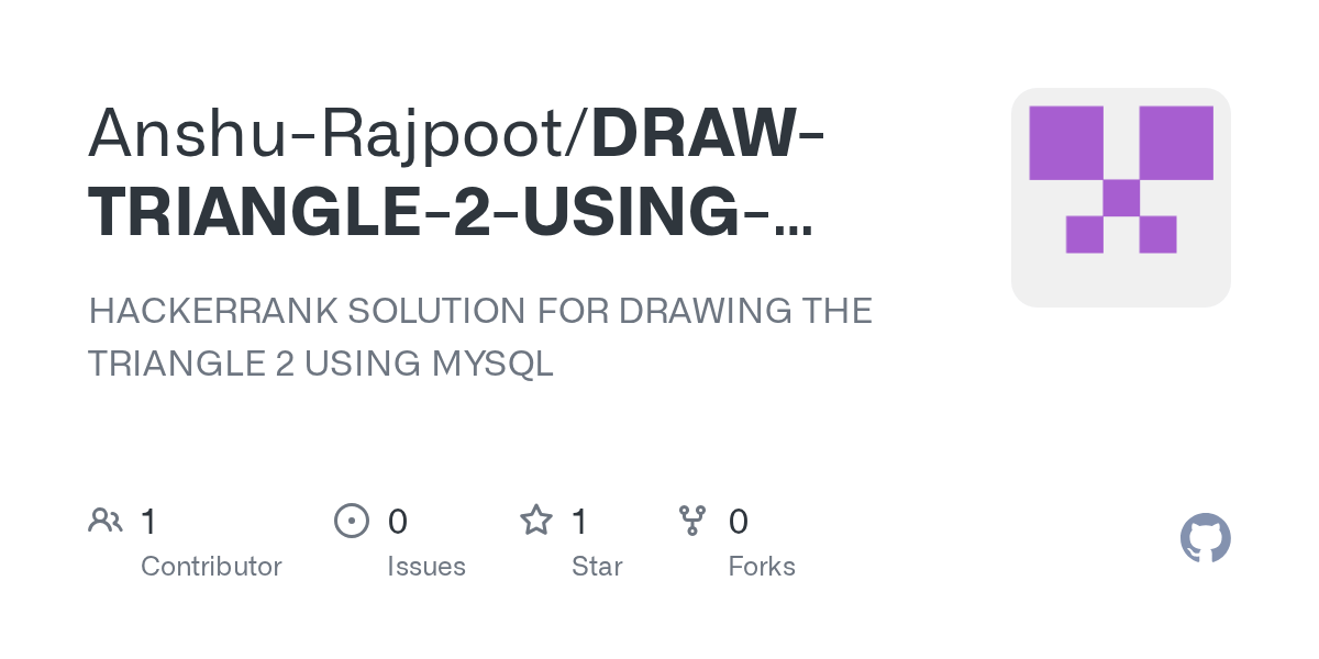 GitHub AnshuRajpoot/DRAWTRIANGLE2USINGMYSQL HACKERRANK SOLUTION