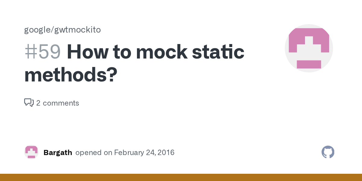 How to mock static methods? · Issue 59 · google/gwtmockito · GitHub