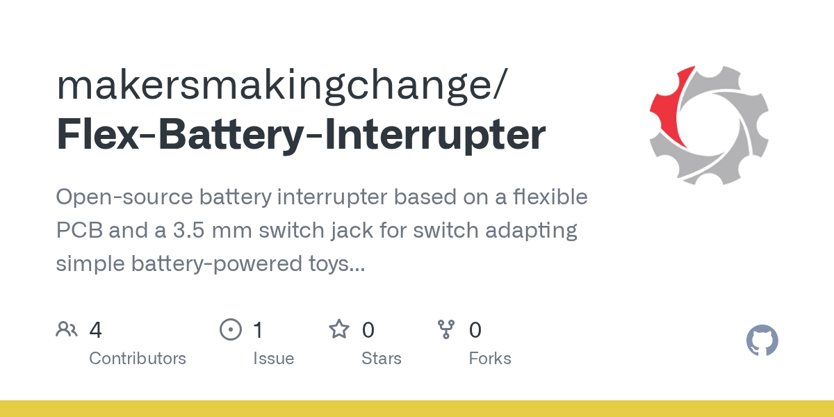 GitHub makersmakingchange/FlexBatteryInterrupter Opensource