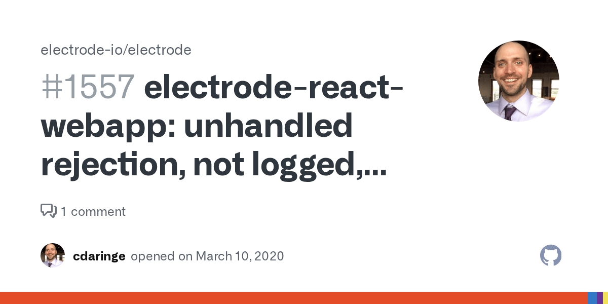 electrodereactwebapp unhandled rejection, not logged, keeps an