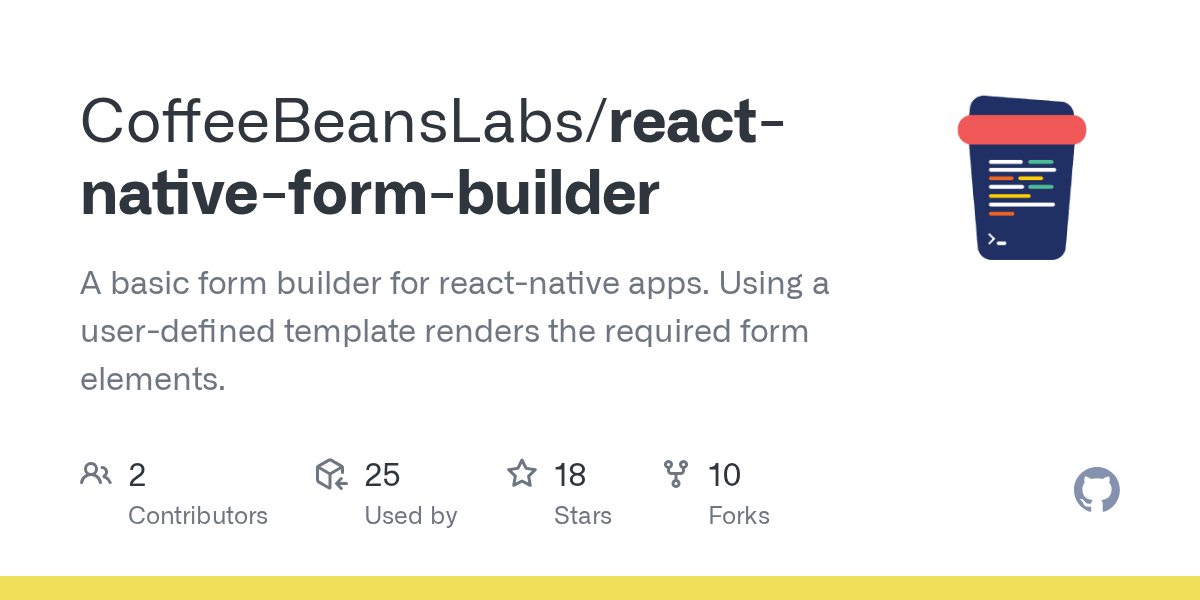 GitHub CoffeeBeansLabs/reactnativeformbuilder A basic form