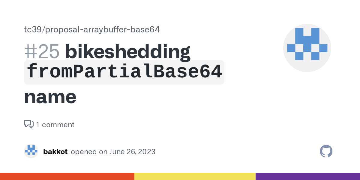 bikeshedding `fromPartialBase64` name · Issue 25 · tc39/proposal