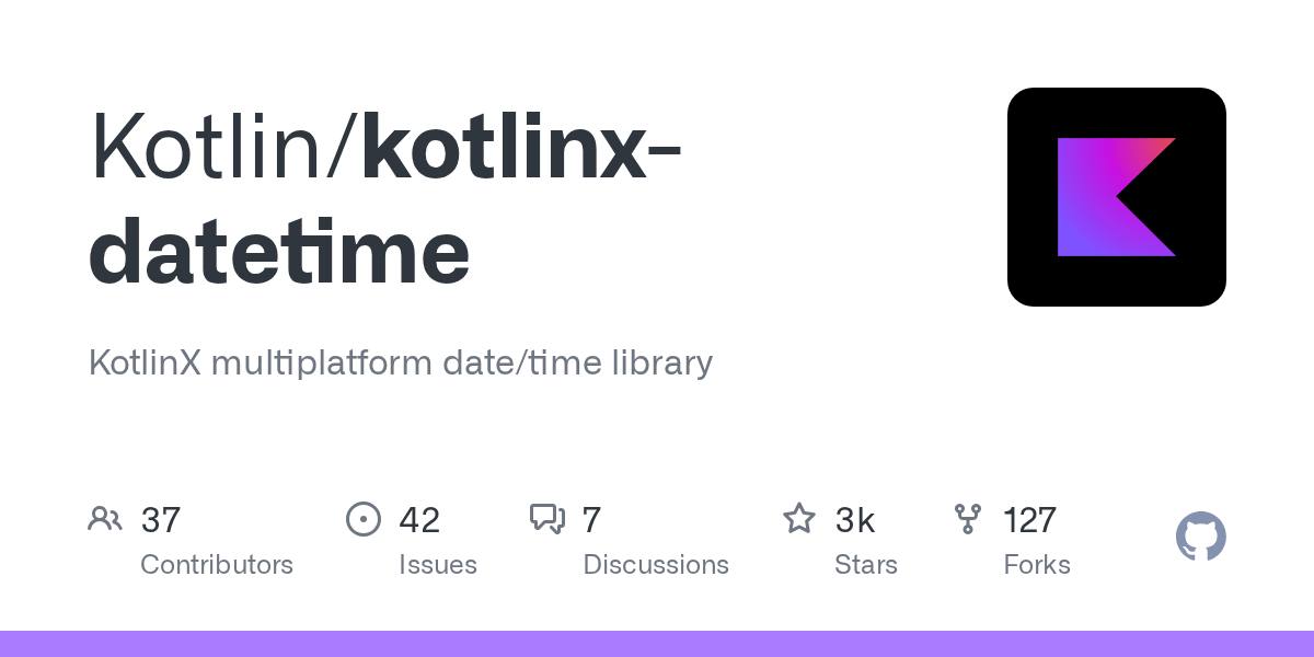GitHub Kotlin/kotlinxdatetime KotlinX multiplatform date/time library