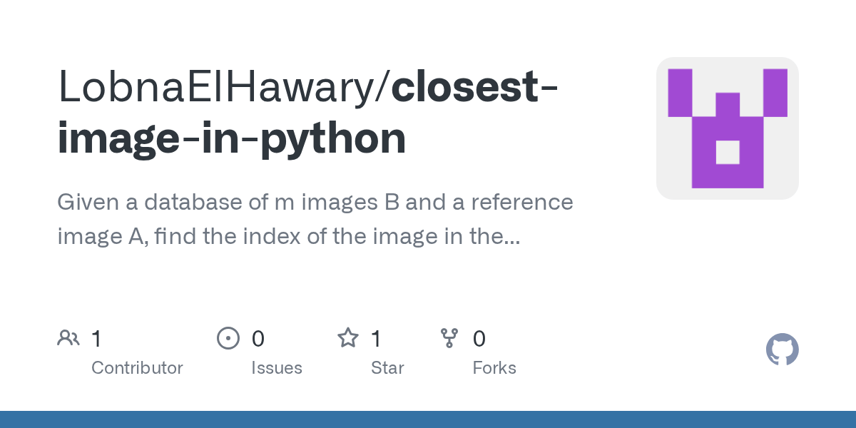GitHub LobnaElHawary/closestimageinpython Given a database of m