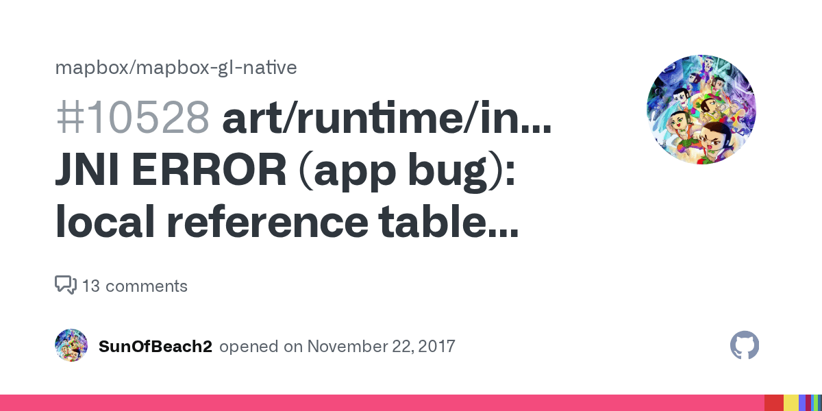 art/runtime/indirect_reference_table.cc132] JNI ERROR (app bug) local