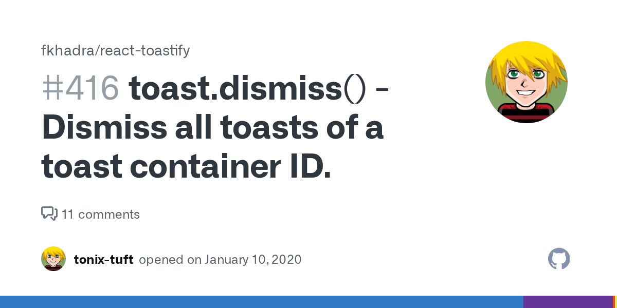 toast.dismiss() Dismiss all toasts of a toast container ID. · Issue
