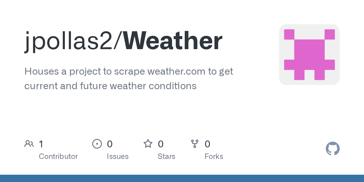 GitHub jpollas2/Weather Houses a project to scrape to