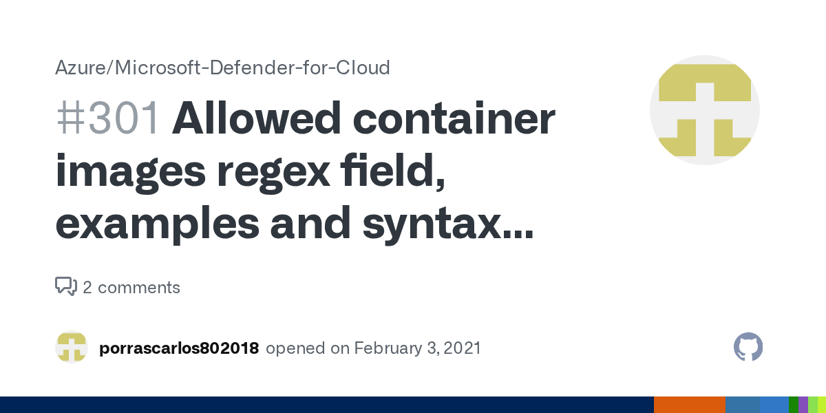 Allowed container images regex field, examples and syntax validation required. · Issue 301