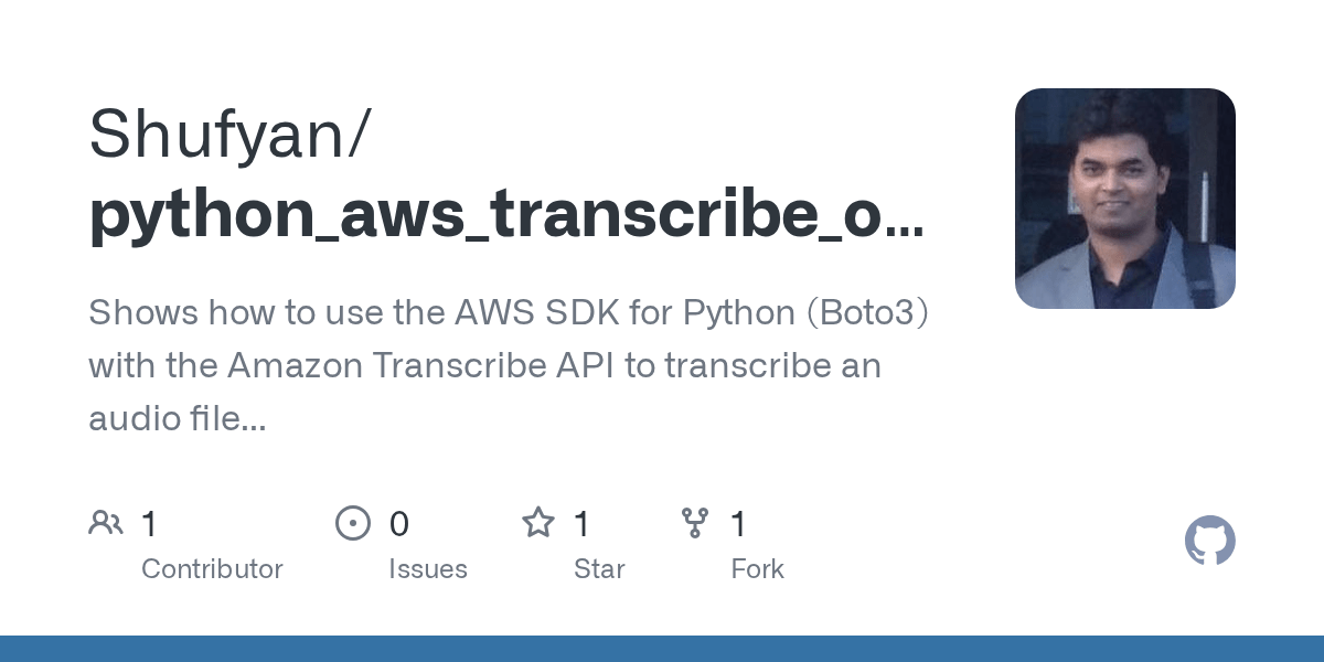 GitHub Shufyan/python_aws_transcribe_one_by_one Shows how to use the