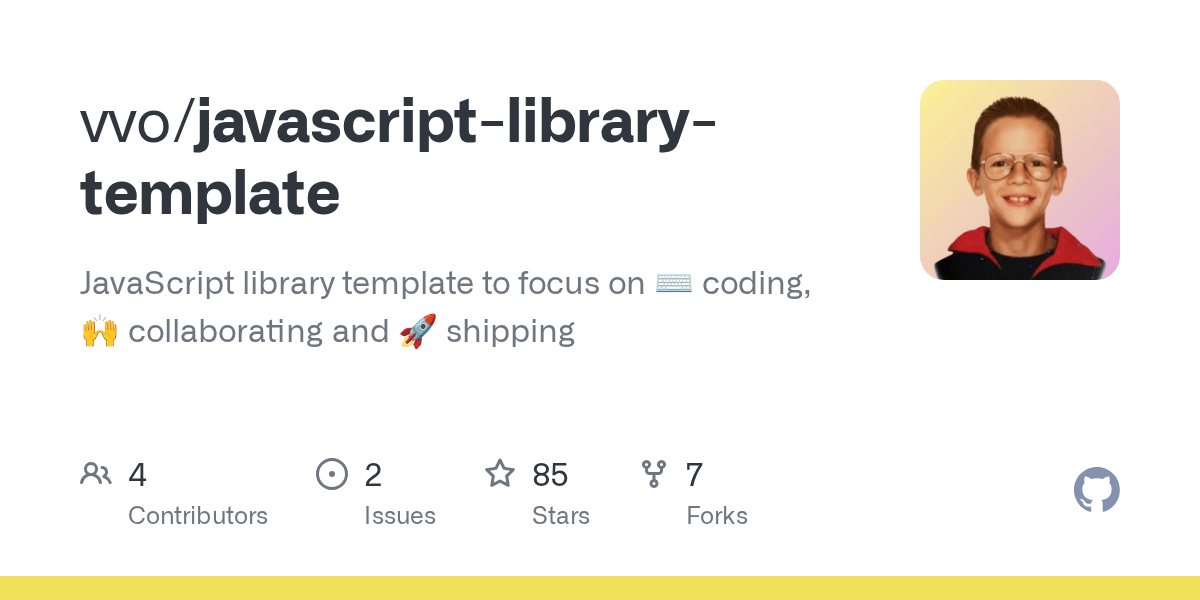 GitHub vvo/javascriptlibrarytemplate JavaScript library template