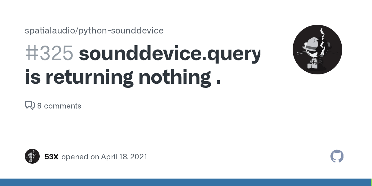 sounddevice.query_devices() is returning nothing . · Issue 325