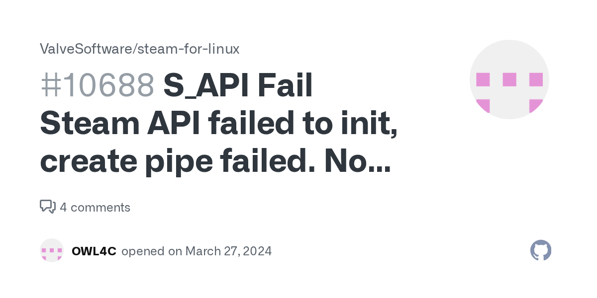 S_API Fail Steam API failed to init, create pipe failed. No Steam