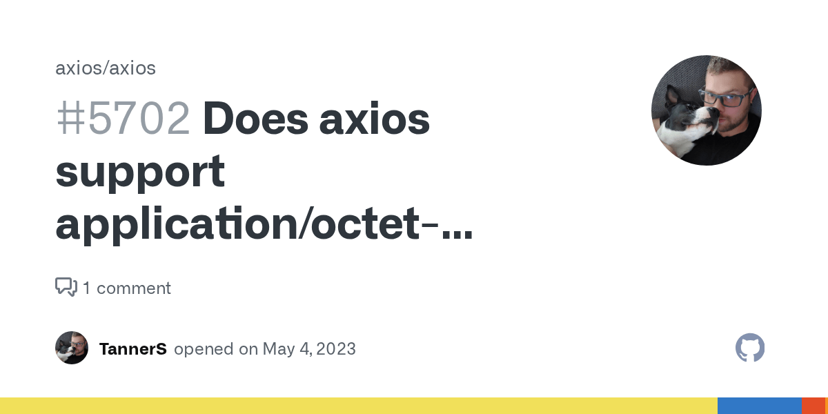 Does axios support application/octetstream? · Issue 5702 · axios
