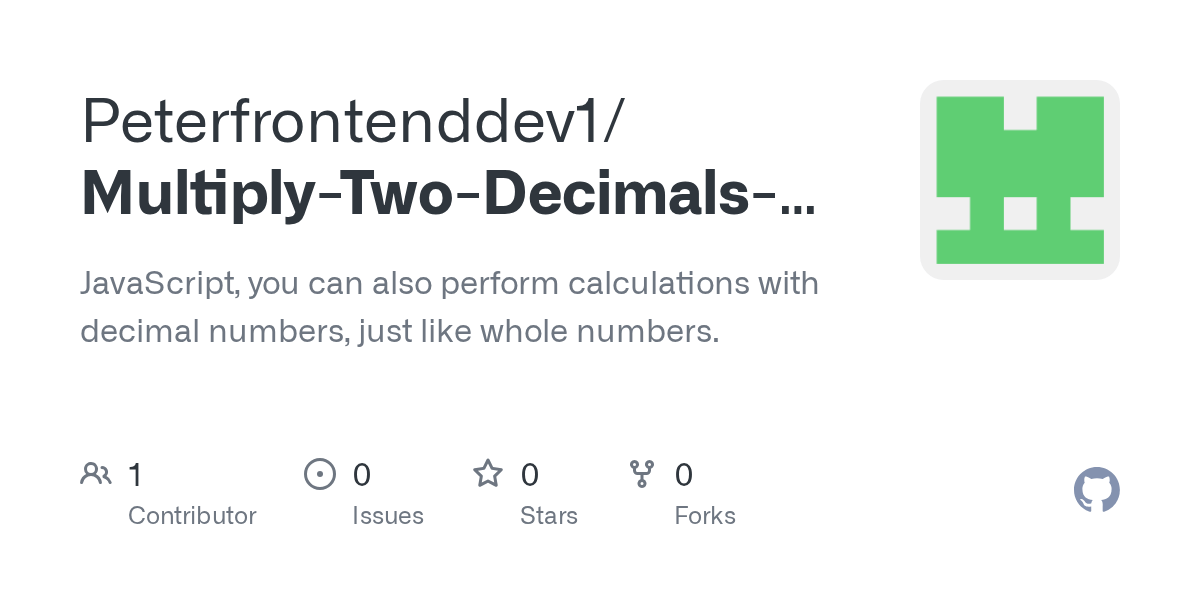 GitHub Peterfrontenddev1/MultiplyTwoDecimalswithJavaScript JavaScript, you can also