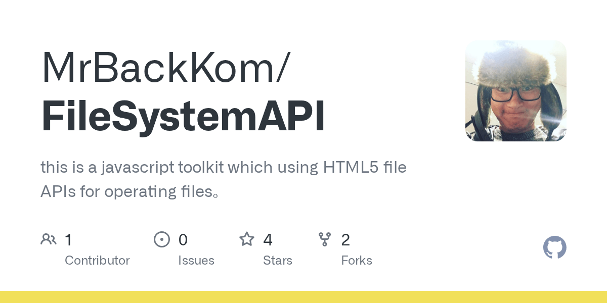 GitHub MrBackKom/FileSystemAPI this is a javascript toolkit which
