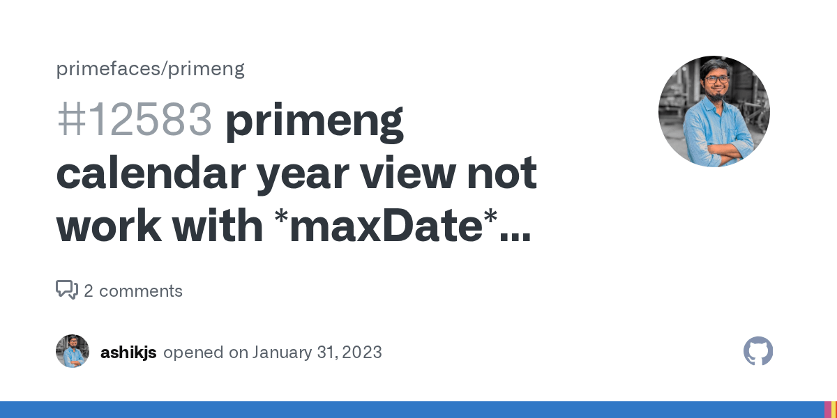 primeng calendar year view not work with *maxDate* and *minDate* not