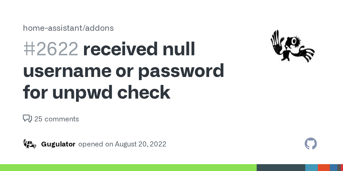 received null username or password for unpwd check · Issue 2622 · home